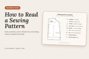How to Read a Sewing Pattern: A Beginner’s Guide to Sizes, Symbols and Markings